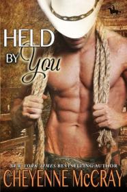 Held By You (Riding Tall #9) by Cheyenne McCray