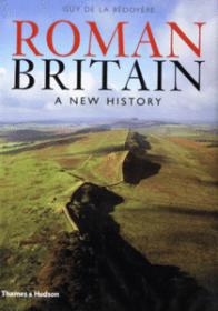 Roman Britain - A New History (History Ebook)