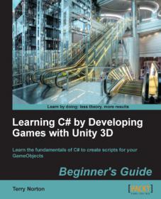 Learning C sharp by Developing Games with Unity 3D Beginner's Guide