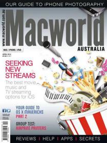 Macworld Australian - Seeking New Streams + And Your Guide to Os X Maverichs (April 2014)
