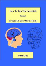 How To Tap The Incredible Secret Powers Of Your Mind