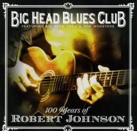 Big Head Blues Club - 100 Years of Robert Johnson (2011) [FLAC]