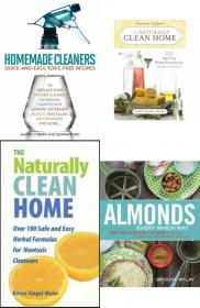 Homemade Cleaners - Quick and Easy, Toxic-Free Recipes + The Naturally Clean Home +Almonds Every Which Way - 150 Healthy Almond Recipes - Mantesh
