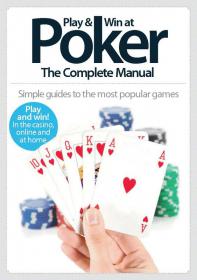 Play & Win at Poker The Complete Manual - Simple Guide to the Most Popuar Games (2014) (True PDF)