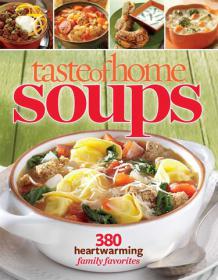 Taste of Home Soups - 431 Hot & Hearty Classics