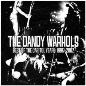 The Dandy Warhols - The Capitol Years (Greatest Hits) 2010 [FLAC] - Kitlope