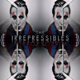 The Irrepressibles (Mirror Mirror-Nude) [FLAC]