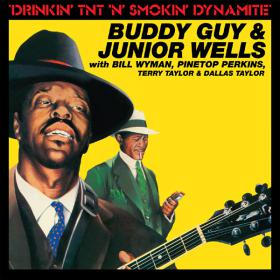 Buddy Guy & Junior Wells - Drinkin' TNT 'N' Smokin' Dynamite (1974; 1988) [FLAC]