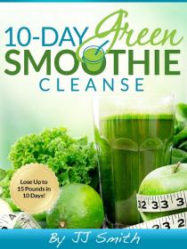10-Day Green Smoothie Cleanse- J.J Smith [Epub & Mobi] [StormRG]