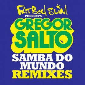 Fatboy Slim pres  Gregor Salto feat  Saxsymbol & Todorov â€“ Samba do Mundo (Olav Basoski Remix)