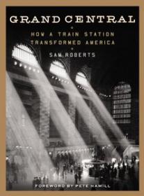 Grand Central - How a Train Station Transformed America (History Photography Ebook)