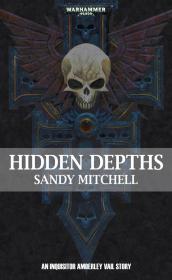 Warhammer 40k - Inquisitor Amberly Vail Short Story - Hidden Depths by Sandy Mitchell