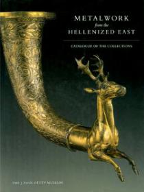 Metalwork from the Hellenized East - Catalogue of the Collections (Art Ebook)