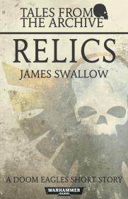 Warhammer 40k - Tales From the Archive Short Story - Relics by James Swallow