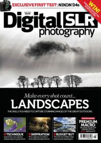 Digital SLR Photography - Make Your Shot Count + The Skills You Need to Capture Stunning Images of the Great Outdoors (May 2014)