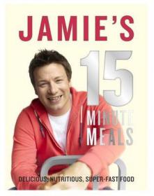 Jamie's 15 Minute Meals Delicious, Nutritious,Super Fast Food