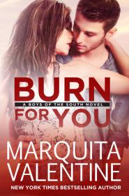 Burn For You (Boys of the South #5) by Marquita Valentine epub