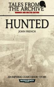 Warhammer 40k - Tales From the Archive Short Story - Hunted by John French