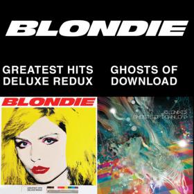 Blondie - Blondie 4(0)-Ever - [2014] [Greatest Hits] [2CD] [Deluxe] Redux - Ghosts of Download [iTunes] [M4A-256]-V3nom [GLT]