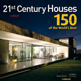 21st Century Houses - 150 of the World's Best