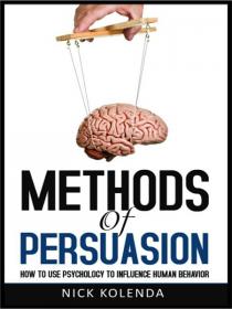 Methods of Persuasion- How to Use Psychology [Epub & Mobi] [StormRG]