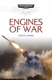 Warhammer 40k - Space Marine Battles Novella - Engines of War by Steve Lyons