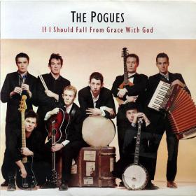 The Pogues - If I Should Fall From Grace With God (1988)