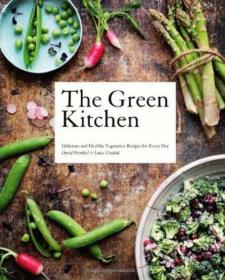 The Green Kitchen - Delicious and Healthy Vegetarian Recipes for Every Day