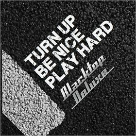 [Blues Rock] Blacktop Deluxe - Turn Up, Be Nice, Play Hard 2014 @320 (By Jamal The Moroccan)