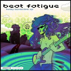 Beat Fatigue â€“ Funky Borderline EP (2014) [ARD190] [GLITCH HOP]