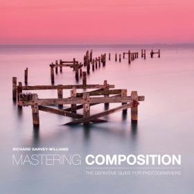 Mastering Composition - The Definative Guide For Photographers - 2014