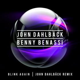John Dahlback & Benny Benassi - Blink Again (John Dahlback Remix)