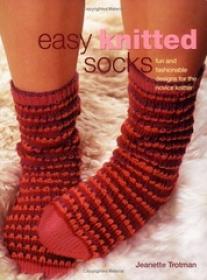 Easy Knitted Socks Fun and Fashionable designs for the Novice knitter