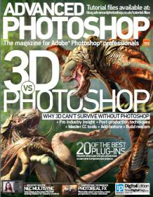 Advanced Photoshop - 3D Vs Photoshop + Why 3D can't Survive without Photoshop + 20 of the Best Plug-ins (Issue No. 122)