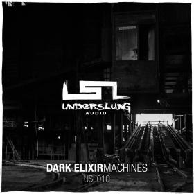 Dark Elixir â€“ Machines (2014) [USL010] [DUBSTEP]