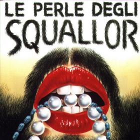 Squallor - Le Perle Degli Squallor