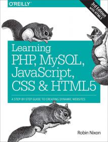Learning PHP, MySQL, JavaScript, CSS & HTML5: A Step-by-Step Guide to Creating Dynamic Websites (3rd edition)