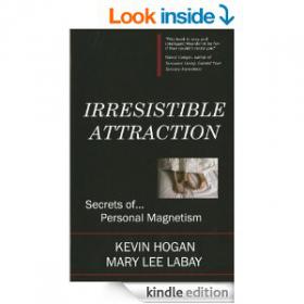 Irresistible Attraction Secrets of Personal Magnetism