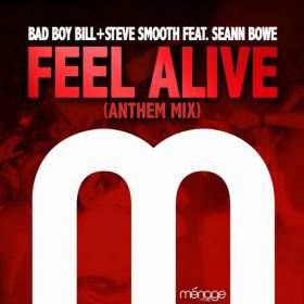 Steve Smooth, Bad Boy Bill, Seann Bowe - Feel Alive Feat  Seann Bowe (Anthem Mix)