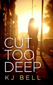 Cut Too Deep by K.J. Bell epub