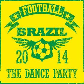 VA - Football Brazil 2014 - The Dance Party (2014) MP3