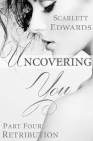 Uncovering You 4 ~ Retribution (Uncovering You #4) by Scarlett Edwards epub