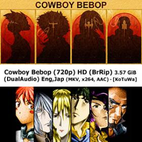 Cowboy Bebop (720p) HD (BrRip) DualAudio (Eng,Jpn) MKV [KoTuWa]