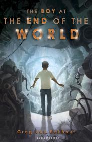 The Boy at The End of The World - Greg Van Eekhout
