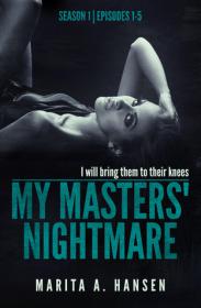 My Masters' Nightmare by Marita A. Hansen (Season 1, Episodes 1-10)