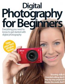 Digital Photography For Beginners 3rd Revised Edition 2014 + every Thing you Need To Know to Get Started With Digital Photography  + Take Your Best Photos Today