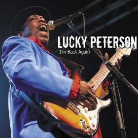 Lucky Peterson - I'm Back Again (2014) [FLAC]