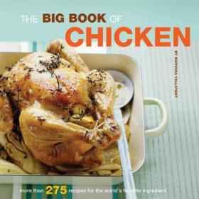 The Big Book of Chicken - Over 275 Exciting Ways to Cook Chicken