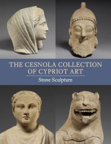 The Cesnola Collection of Cypriot - Stone Sculpture (Art Ebook)