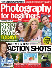 Photography for Beginners - Take Your best Action Shots + Lens Gear Guide (Issue 40, 2014)